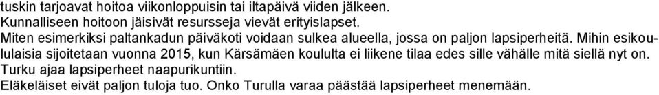 Miten esimerkiksi paltankadun päiväkoti voidaan sulkea alueella, jossa on paljon lapsiperheitä.