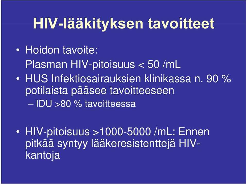 90 % potilaista pääsee tavoitteeseen IDU >80 % tavoitteessa