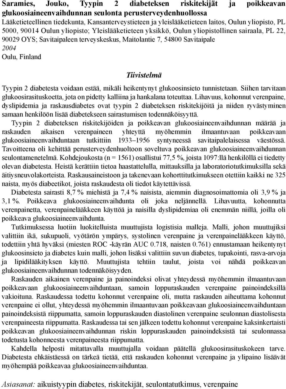 2004 Oulu, Finland Tiivistelmä Tyypin 2 diabetesta voidaan estää, mikäli heikentynyt glukoosinsieto tunnistetaan.