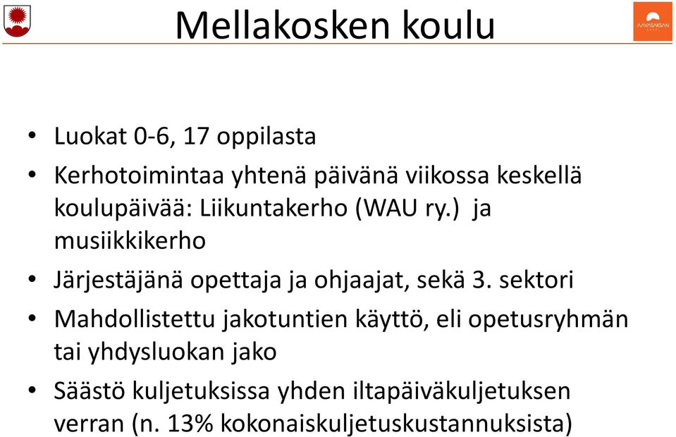 ) ja musiikkikerho Järjestäjänä opettaja ja ohjaajat, sekä 3.