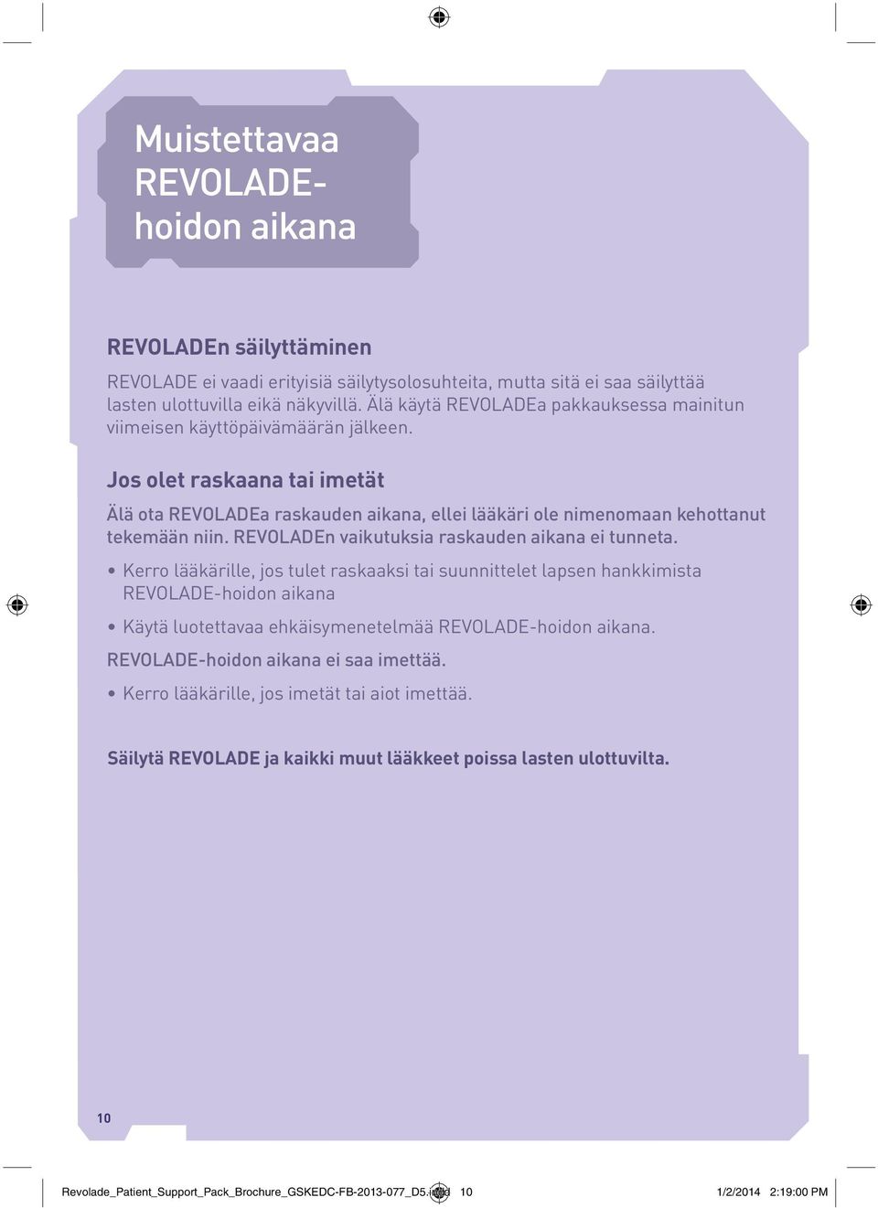 REVOLADEn vaikutuksia raskauden aikana ei tunneta.