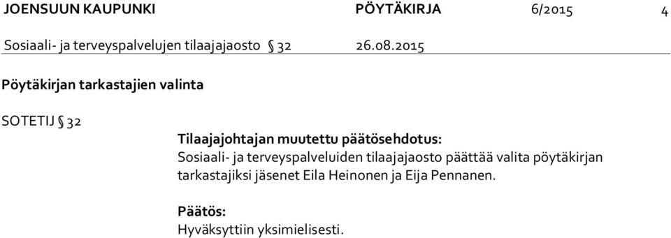 2015 Pöytäkirjan tarkastajien valinta SOTETIJ 32 Tilaajajohtajan muutettu