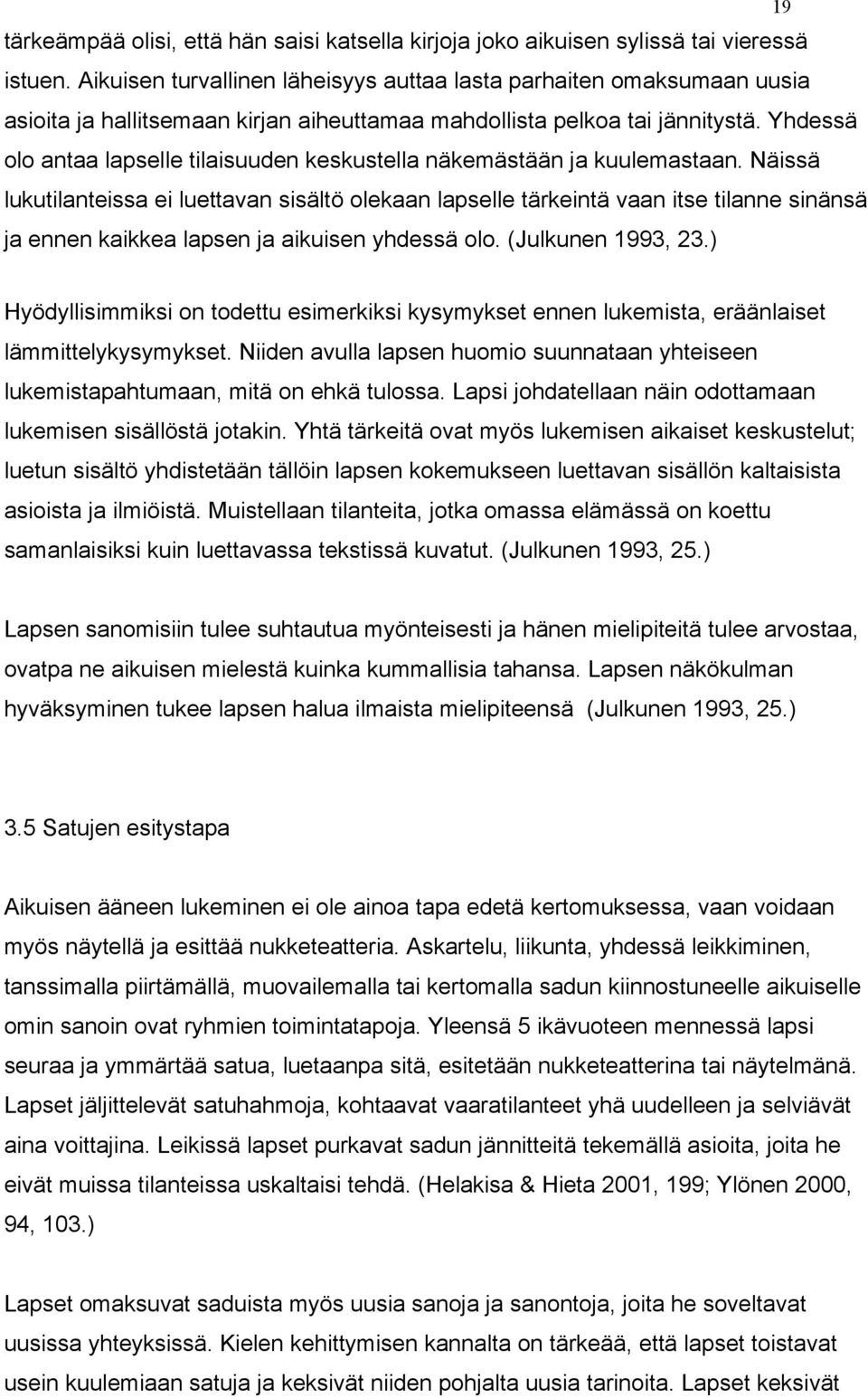 Yhdessä olo antaa lapselle tilaisuuden keskustella näkemästään ja kuulemastaan.