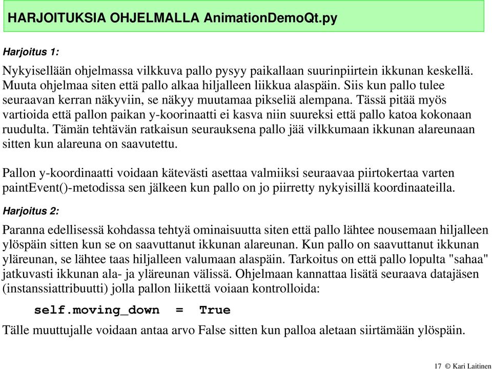 Tässä pitää myös vartioida että pallon paikan y-koorinaatti ei kasva niin suureksi että pallo katoa kokonaan ruudulta.