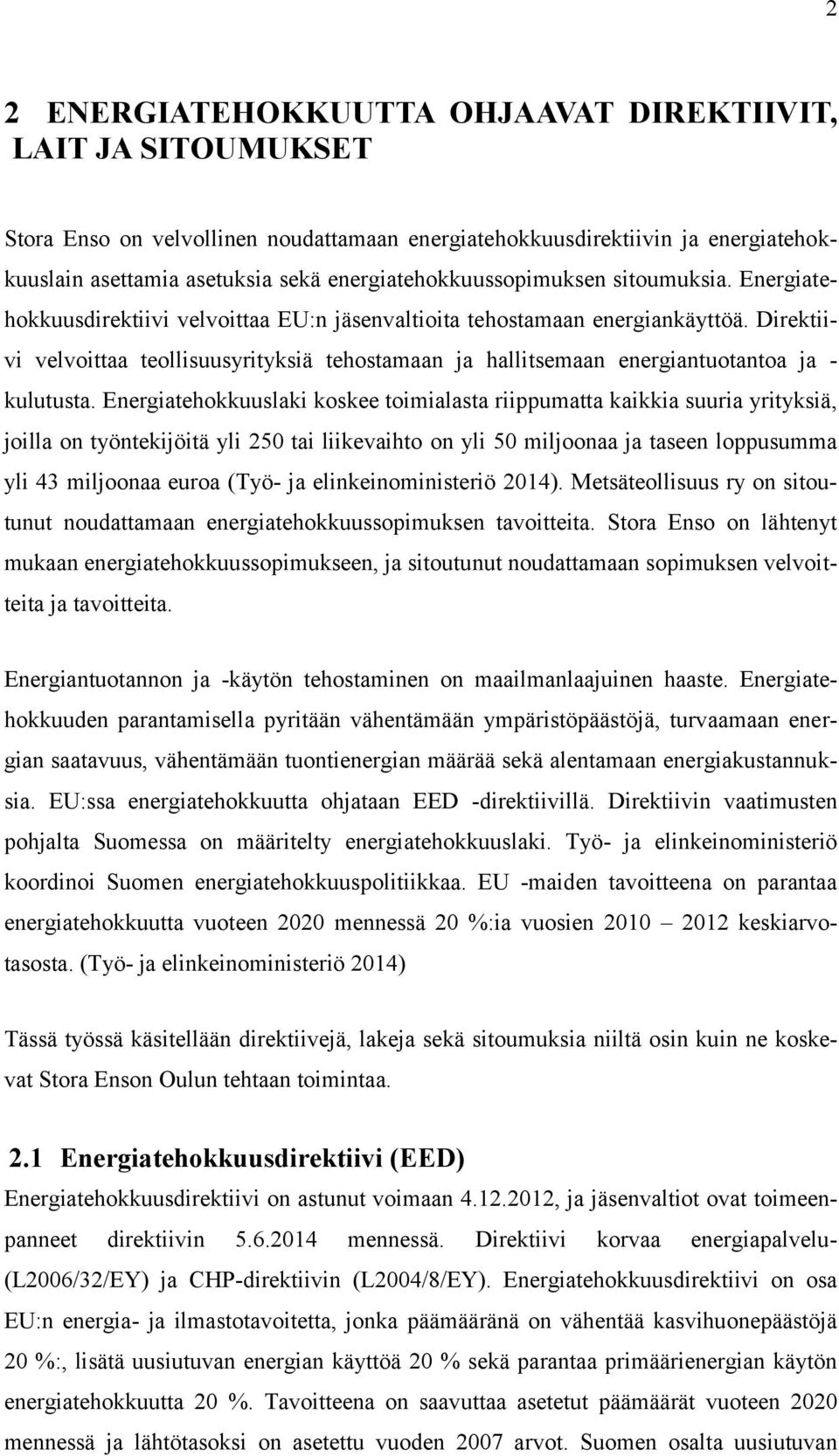 Direktiivi velvoittaa teollisuusyrityksiä tehostamaan ja hallitsemaan energiantuotantoa ja - kulutusta.