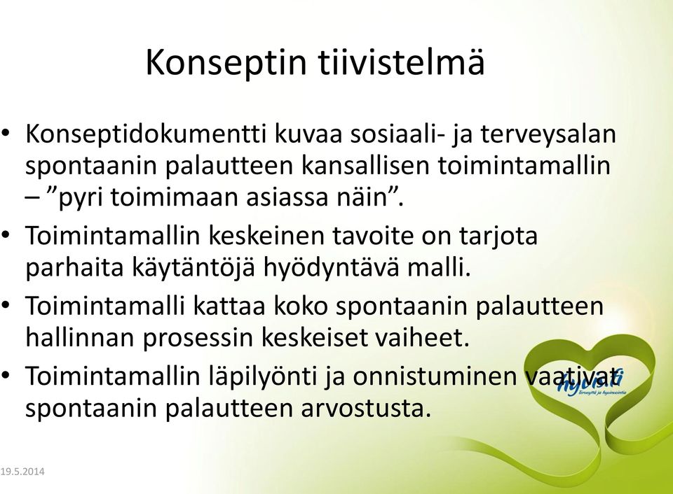 Toimintamallin keskeinen tavoite on tarjota parhaita käytäntöjä hyödyntävä malli.