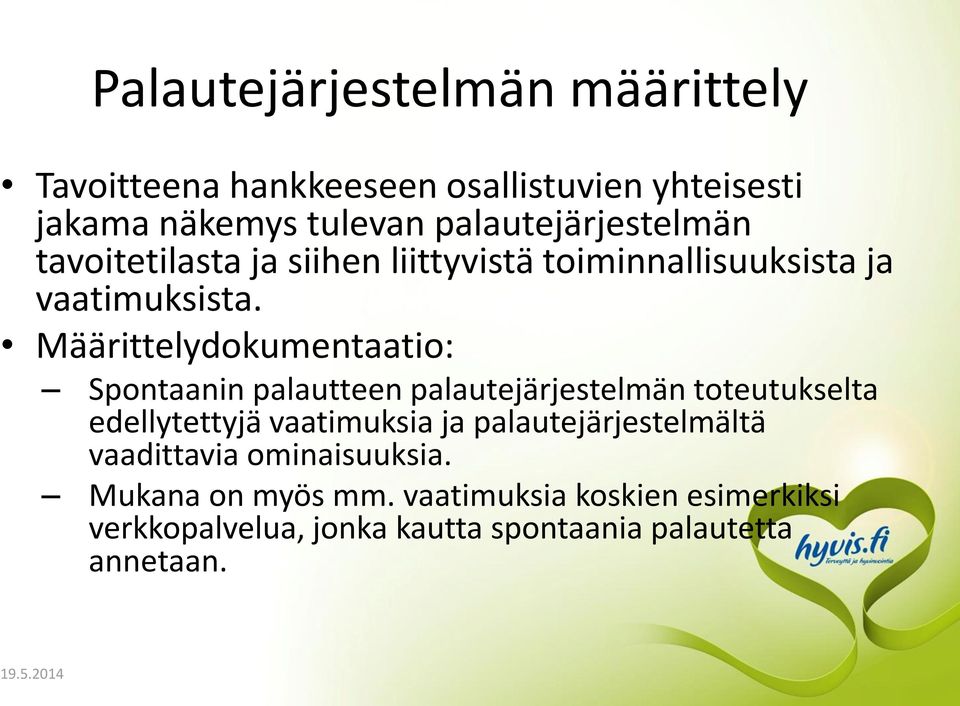 Määrittelydokumentaatio: Spontaanin palautteen palautejärjestelmän toteutukselta edellytettyjä vaatimuksia ja