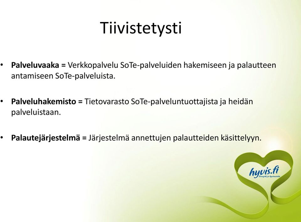 Palveluhakemisto = Tietovarasto SoTe-palveluntuottajista ja heidän