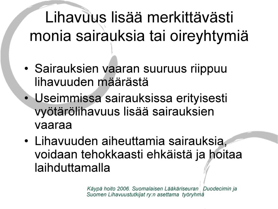 Lihavuuden aiheuttamia sairauksia, voidaan tehokkaasti ehkäistä ja hoitaa laihduttamalla Käypä