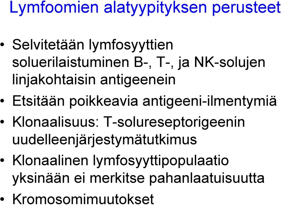 antigeeni-ilmentymiä Klonaalisuus: T-solureseptorigeenin