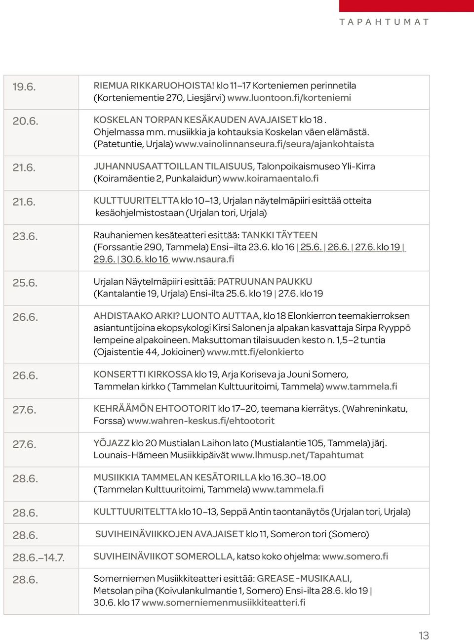 Juhannusaattoillan tilaisuus, Talonpoikaismuseo Yli-Kirra (Koiramäentie 2, Punkalaidun) www.koiramaentalo.fi 21.6.