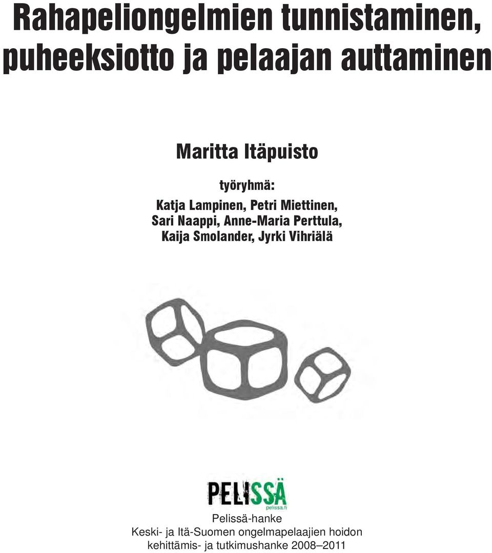 Anne-Maria Perttula, Kaija Smolander, Jyrki Vihriälä Pelissä-hanke Keski-