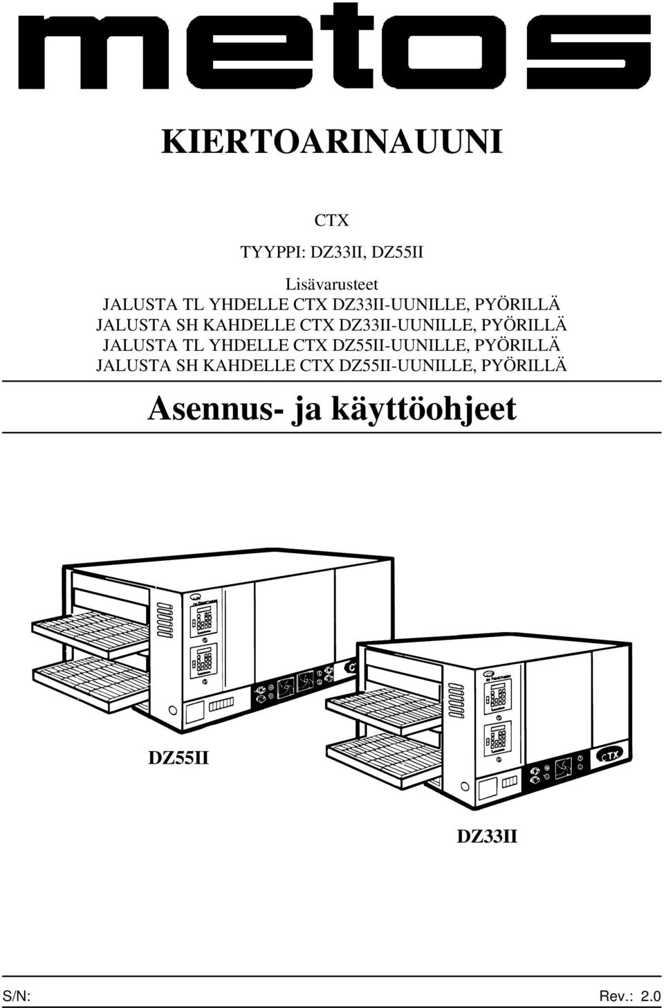 PYÖRILLÄ JALUSTA TL YHDELLE CTX DZ55II-UUNILLE, PYÖRILLÄ JALUSTA SH