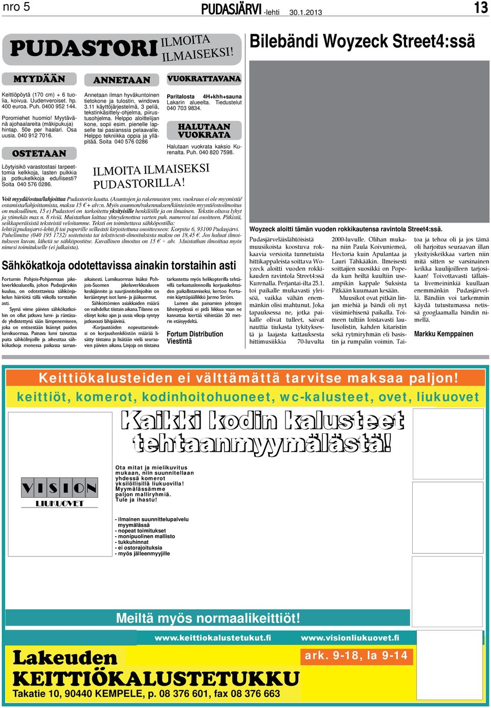 OSTETAAN Löytyisikö varastostasi tarpeettomia kelkkoja, lasten pulkkia ja potkukelkkoja edullisesti? Soita 040 576 0286. Annetaan ilman hyväkuntoinen tietokone ja tulostin, windows 3.