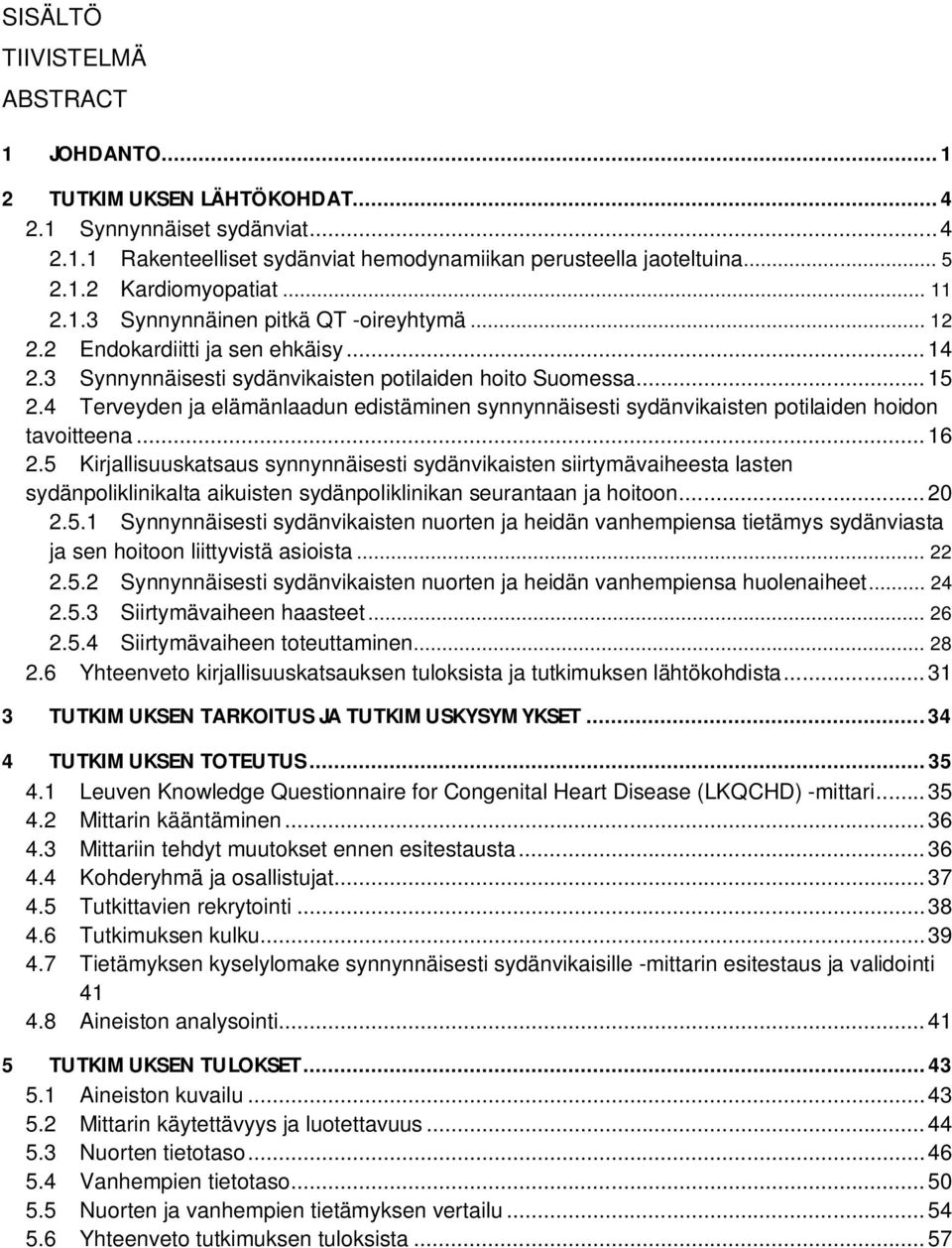 4 Terveyden ja elämänlaadun edistäminen synnynnäisesti sydänvikaisten potilaiden hoidon tavoitteena... 16 2.