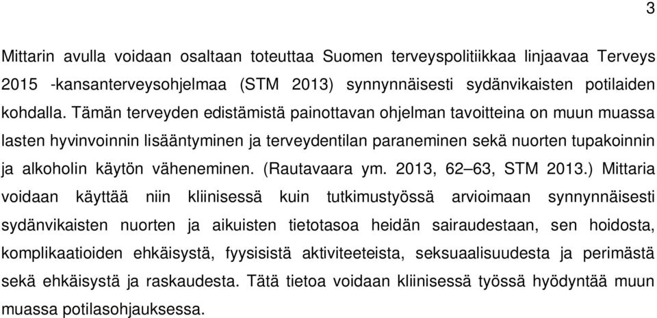 (Rautavaara ym. 2013, 62 63, STM 2013.