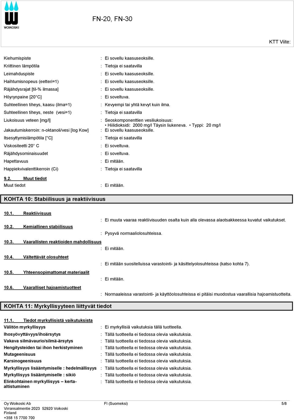 : Kevyempi tai yhtä kevyt kuin ilma. : Tietoja ei saatavilla : Seoskomponenttien vesiliukoisuus: Hiilidioksidi: 2000 mg/l Täysin liukeneva. Typpi: 20 mg/l : Tietoja ei saatavilla : Ei soveltuva.