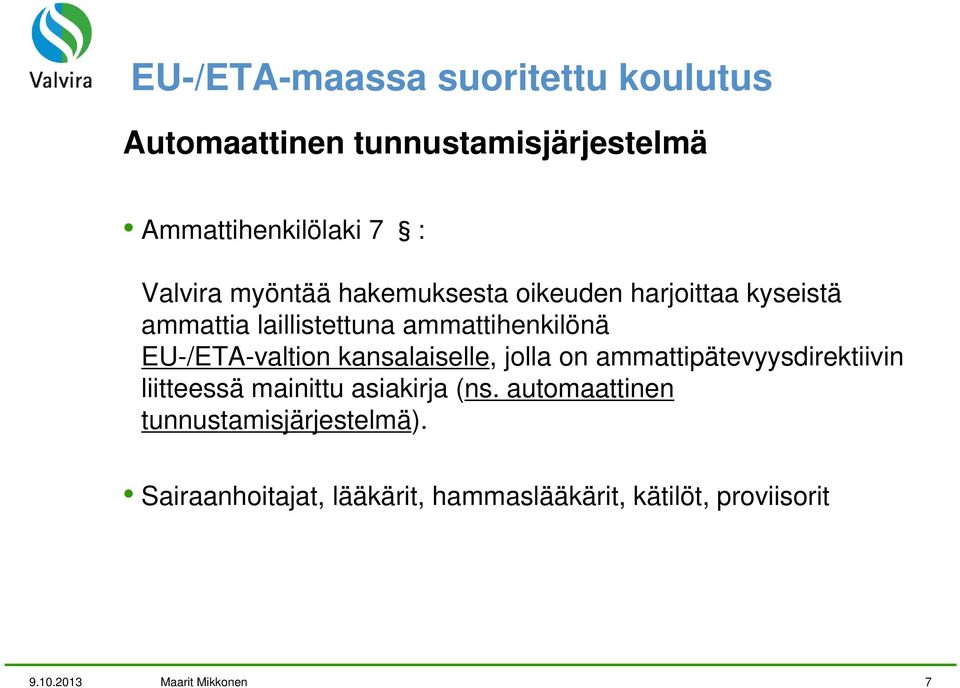 kansalaiselle, jolla on ammattipätevyysdirektiivin liitteessä mainittu asiakirja (ns.