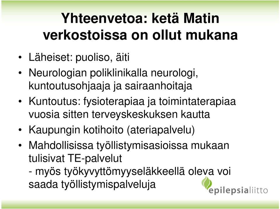 toimintaterapiaa vuosia sitten terveyskeskuksen kautta Kaupungin kotihoito (ateriapalvelu)