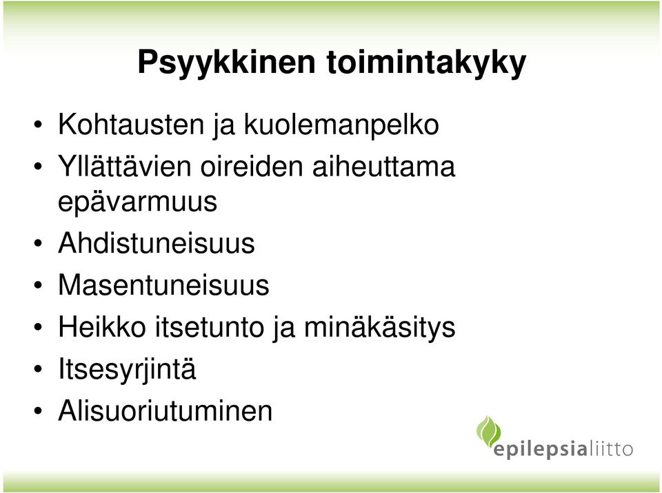 epävarmuus Ahdistuneisuus Masentuneisuus