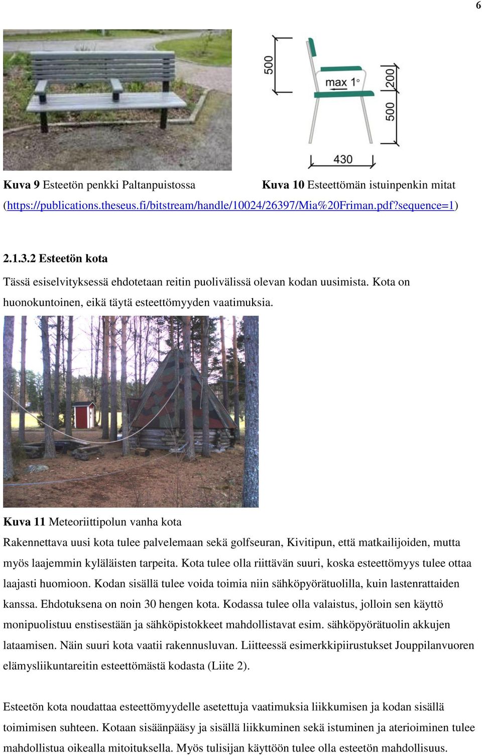 Kuva 11 Meteoriittipolun vanha kota Rakennettava uusi kota tulee palvelemaan sekä golfseuran, Kivitipun, että matkailijoiden, mutta myös laajemmin kyläläisten tarpeita.