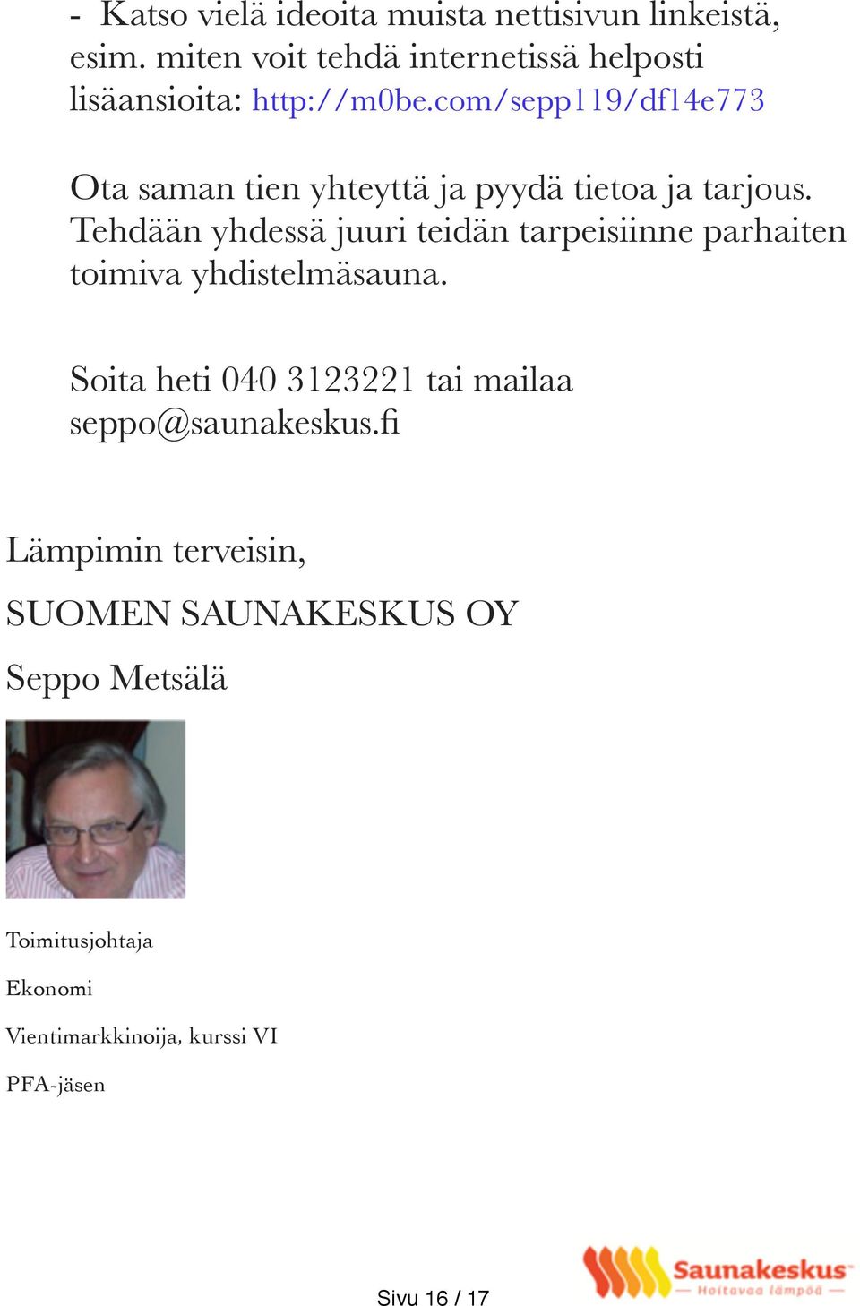 com/sepp119/df14e773 Ota saman tien yhteyttä ja pyydä tietoa ja tarjous.