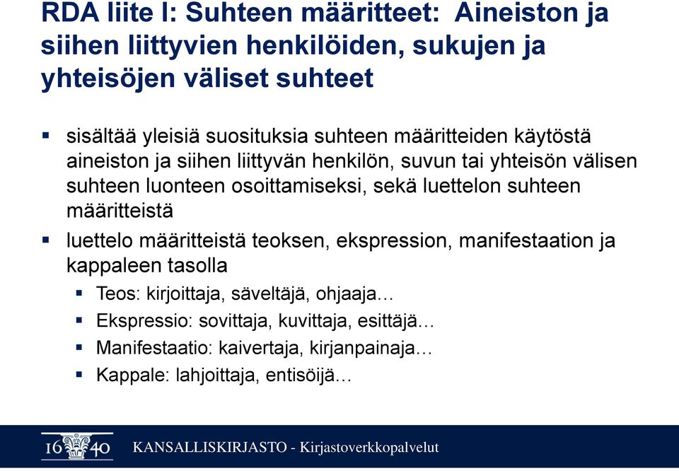 osoittamiseksi, sekä luettelon suhteen määritteistä luettelo määritteistä teoksen, ekspression, manifestaation ja kappaleen tasolla