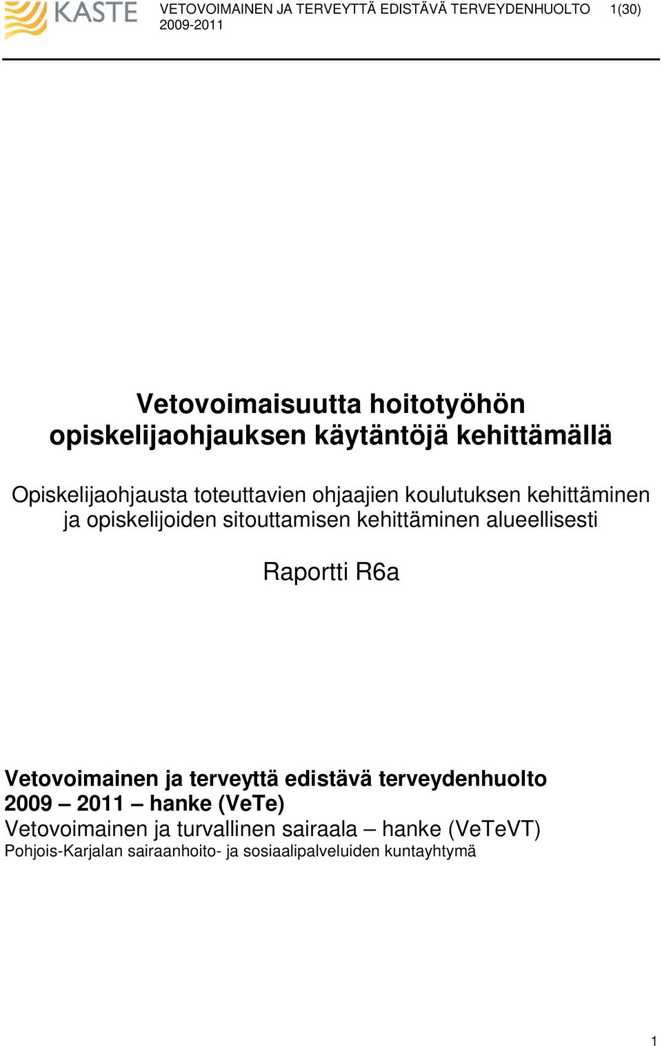 alueellisesti Raportti R6a Vetovoimainen ja terveyttä edistävä terveydenhuolto 2009 2011 hanke (VeTe)