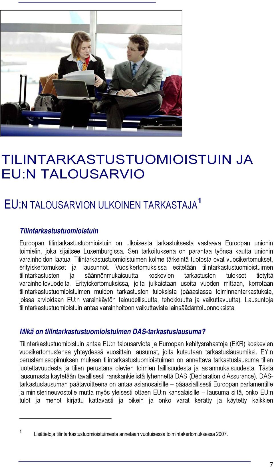 Tilintarkastustumiistuimen klme tärkeintä tutsta vat vusikertmukset, erityiskertmukset ja lausunnt.