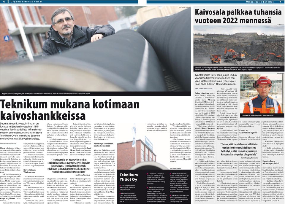 Oulun yliopiston tekemän tutkimuksen mukaan lisätarve kaivosalan työntekijöistä on 5600 tulevan 10 vuoden aikana.