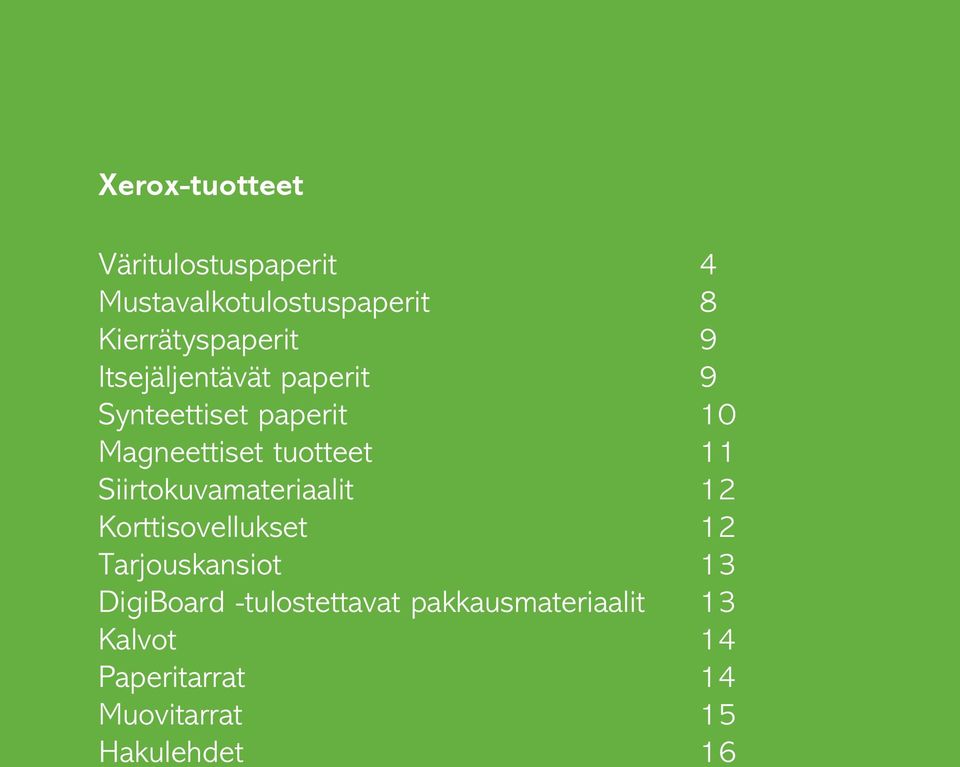 Siirtokuvamateriaalit 12 Korttisovellukset 12 Tarjouskansiot 13 DigiBoard