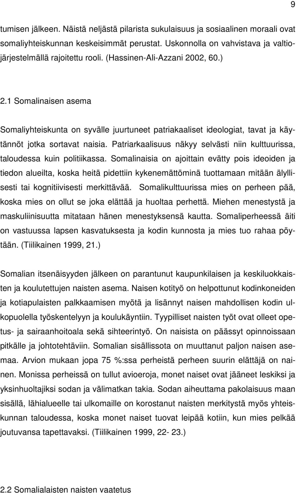 Patriarkaalisuus näkyy selvästi niin kulttuurissa, taloudessa kuin politiikassa.