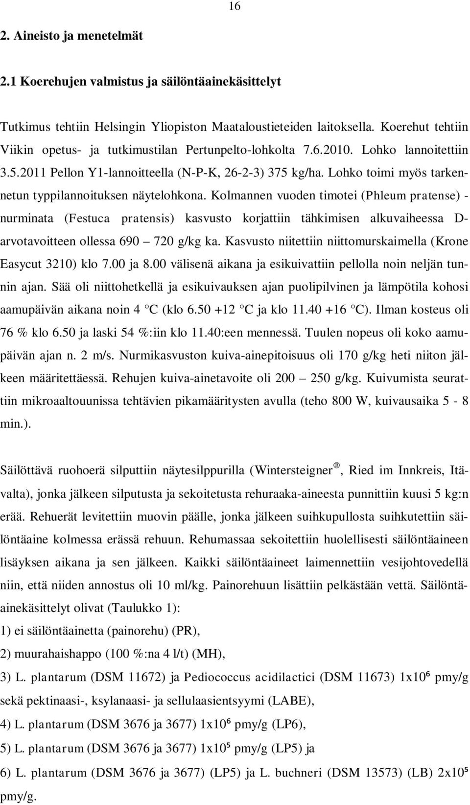 Lohko toimi myös tarkennetun typpilannoituksen näytelohkona.