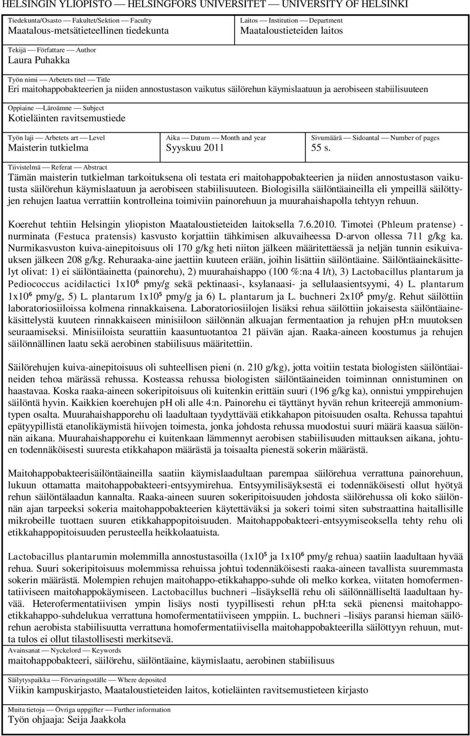 Läroämne Subject Kotieläinten ravitsemustiede Työn laji Arbetets art Level Maisterin tutkielma Aika Datum Month and year Syyskuu 2011 Sivumäärä Sidoantal Number of pages 55 s.