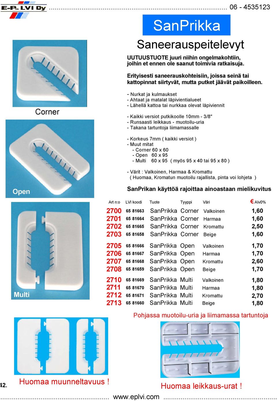 Corner - Nurkat ja kulmaukset - Ahtaat ja matalat läpivientialueet - Lähellä kattoa tai nurkkaa olevat läpiviennit - Kaikki versiot putkikoolle 10mm - 3/8" - Runsaasti leikkaus - muotoilu-uria -