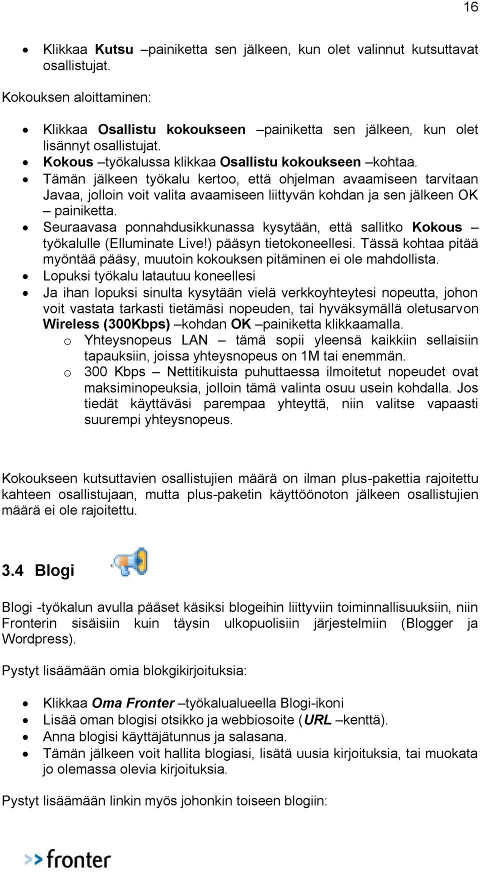 Tämän jälkeen työkalu kertoo, että ohjelman avaamiseen tarvitaan Javaa, jolloin voit valita avaamiseen liittyvän kohdan ja sen jälkeen OK painiketta.