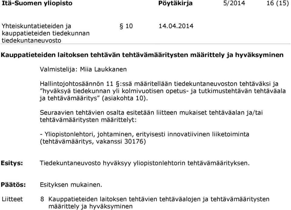 tiedekunnan yli kolmivuotisen opetus- ja tutkimustehtävän tehtäväala ja tehtävämääritys (asiakohta 10).