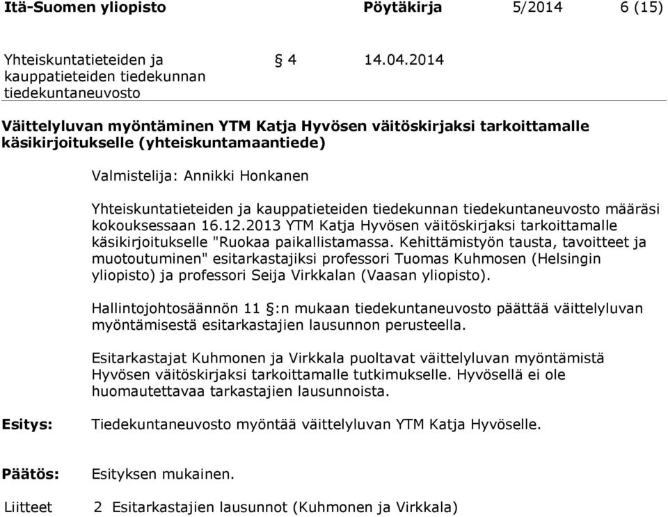 2013 YTM Katja Hyvösen väitöskirjaksi tarkoittamalle käsikirjoitukselle "Ruokaa paikallistamassa.