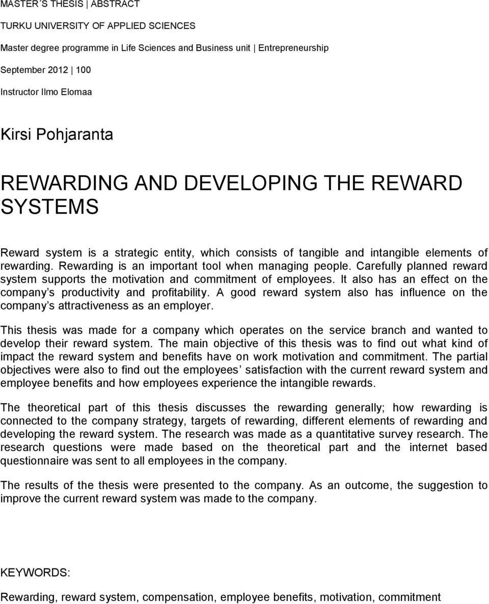 Carefully planned reward system supports the motivation and commitment of employees. It also has an effect on the company s productivity and profitability.