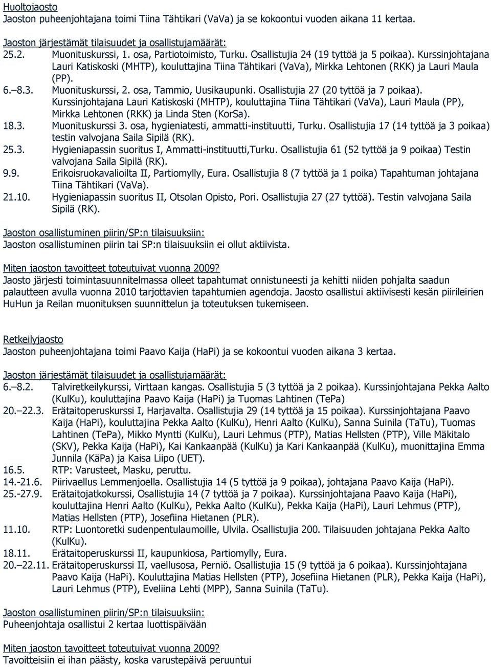 Muonituskurssi, 2. osa, Tammio, Uusikaupunki. Osallistujia 27 (20 tyttöä ja 7 poikaa).