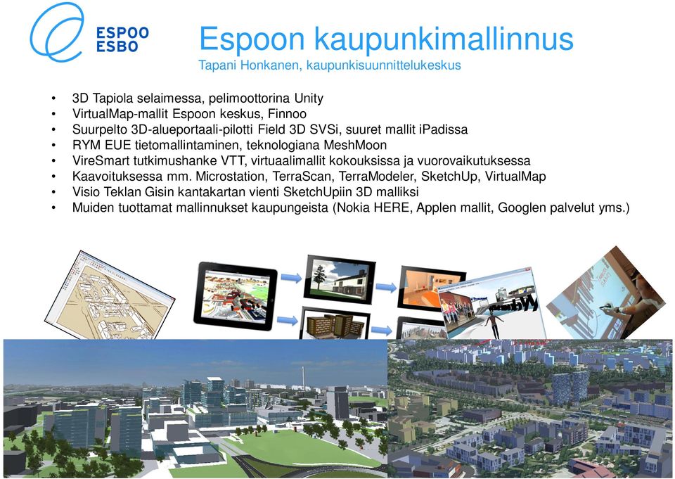virtuaalimallit kokouksissa ja vuorovaikutuksessa Kaavoituksessa mm.