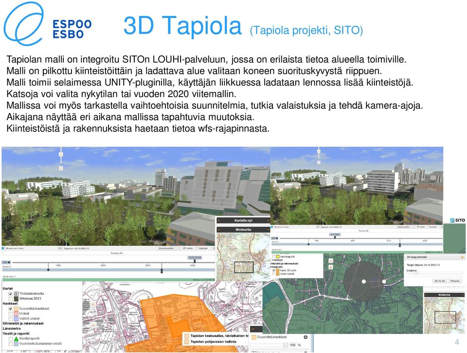 Malli toimii selaimessa UNITY-pluginilla, käyttäjän liikkuessa ladataan lennossa lisää kiinteistöjä.