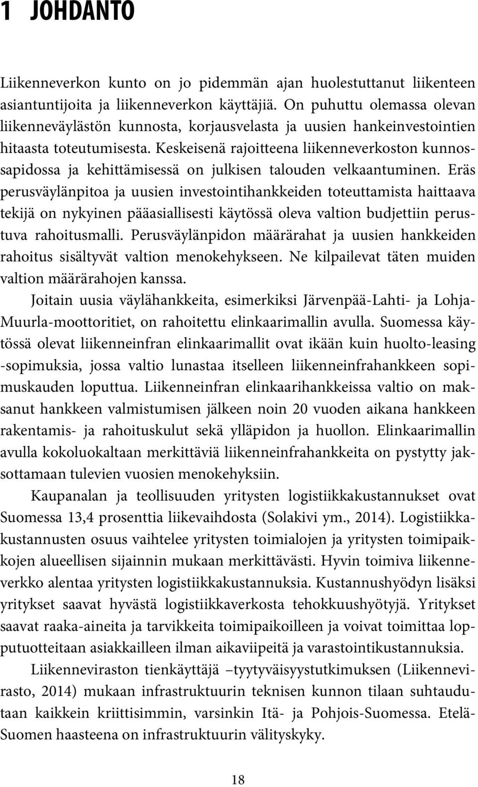 Keskeisenä rajoitteena liikenneverkoston kunnossapidossa ja kehittämisessä on julkisen talouden velkaantuminen.