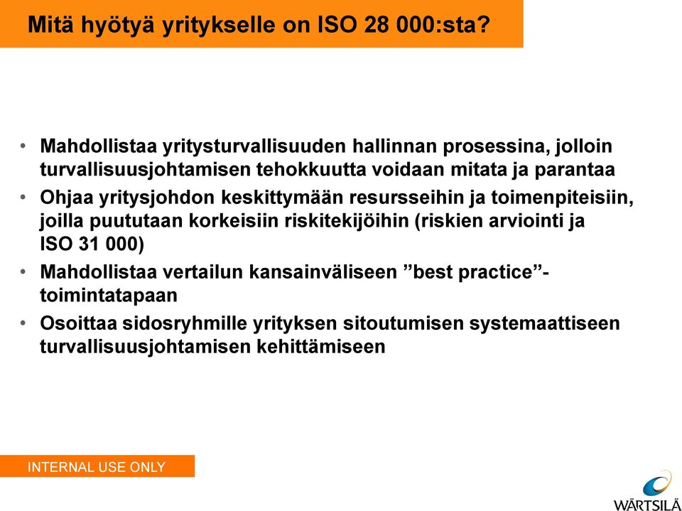 parantaa Ohjaa yritysjohdon keskittymään resursseihin ja toimenpiteisiin, joilla puututaan korkeisiin riskitekijöihin