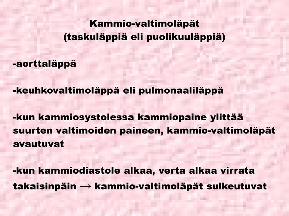 ylittää suurten valtimoiden paineen, kammio valtimoläpät avautuvat kun
