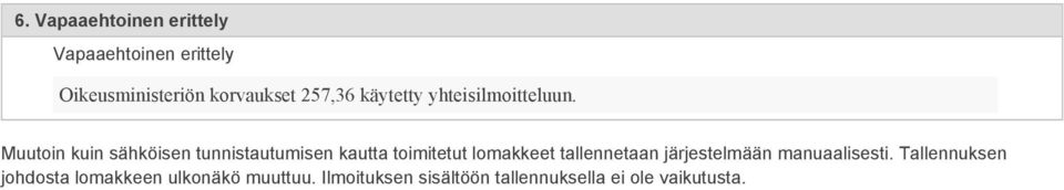 Muutoin kuin sähköisen tunnistautumisen kautta toimitetut lomakkeet tallennetaan