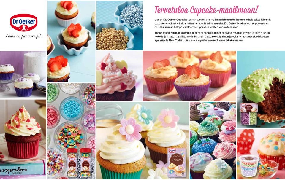 hassutella. Dr. Oetker Kakkumousse puolestaan on sellaisenaan helppo vaihtoehto cupcake-leivosten kuorruttamiseen.