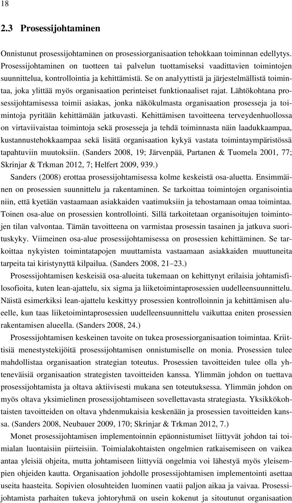 Se on analyyttistä ja järjestelmällistä toimintaa, joka ylittää myös organisaation perinteiset funktionaaliset rajat.