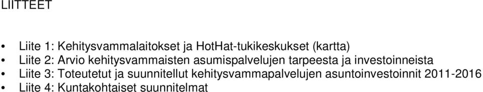 ja investoinneista Liite 3: Toteutetut ja suunnitellut