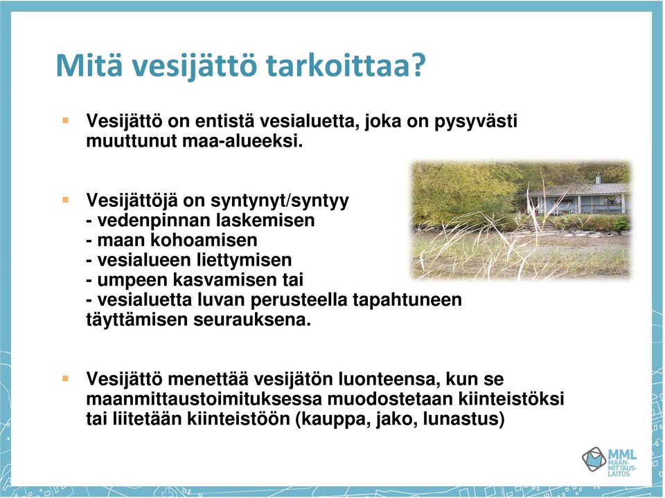 kasvamisen tai - vesialuetta luvan perusteella tapahtuneen täyttämisen seurauksena.